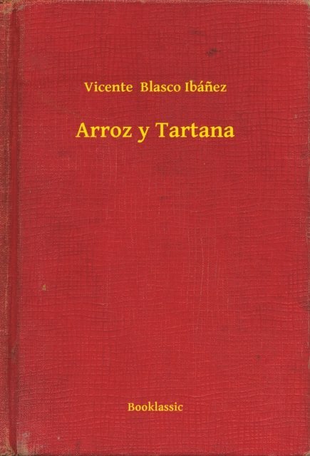 Vicente  Blasco Ibanez - Arroz y Tartana, E-bok