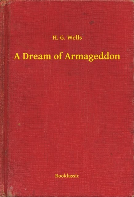 H. G. Wells - Dream of Armageddon, E-bok