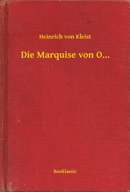 Heinrich von Kleist - Die Marquise von O..., E-bok