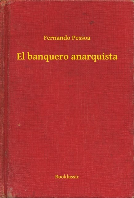 Fernando Pessoa - El banquero anarquista, E-bok