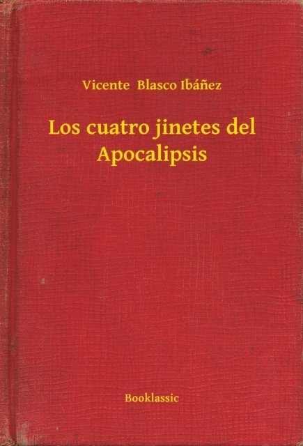 Vicente  Blasco Ibanez - Los cuatro jinetes del Apocalipsis, E-bok