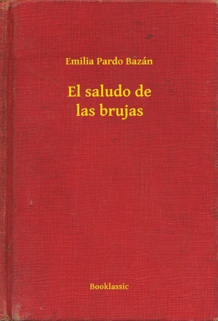 Emilia Pardo Bazan - El saludo de las brujas, E-bok