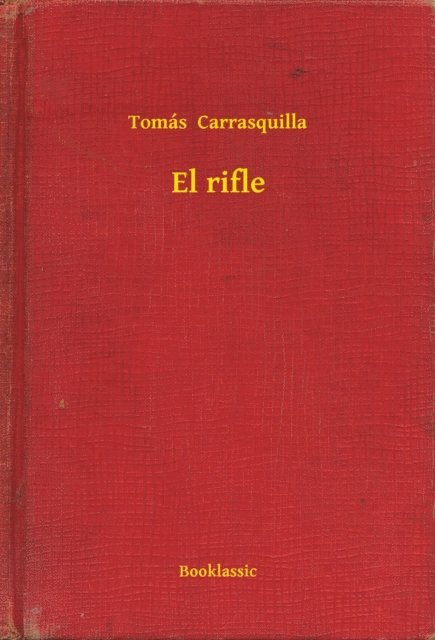 Tomas  Carrasquilla - El rifle, E-bok