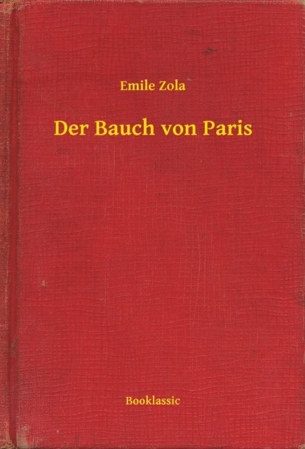 Emile Zola - Der Bauch von Paris, E-bok