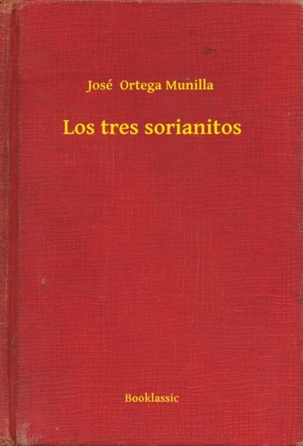 Jose  Ortega Munilla - Los tres sorianitos, E-bok