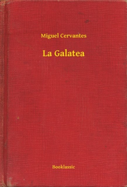 Miguel Cervantes - La Galatea, E-bok