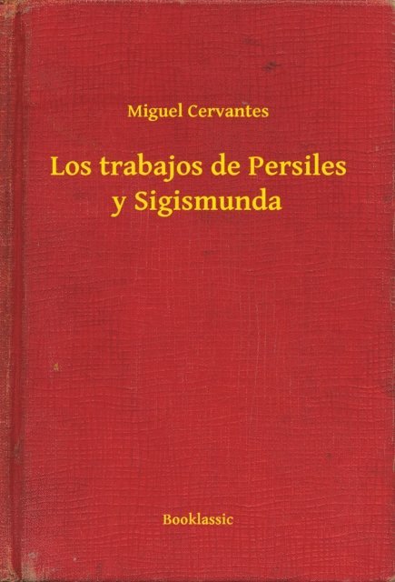Miguel Cervantes - Los trabajos de Persiles y Sigismunda, E-bok