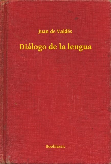 Juan de Valdes - Diálogo de la lengua, E-bok
