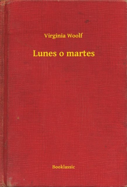 Virginia Woolf - Lunes o martes, E-bok