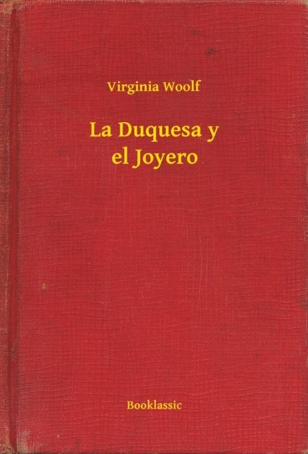 Virginia Woolf - La Duquesa y el Joyero, E-bok