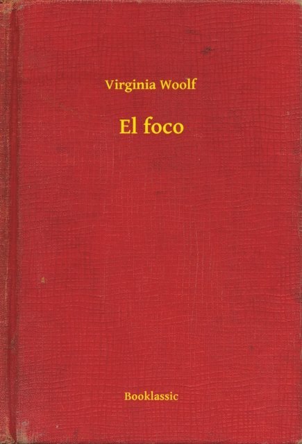 Virginia Woolf - El foco, E-bok