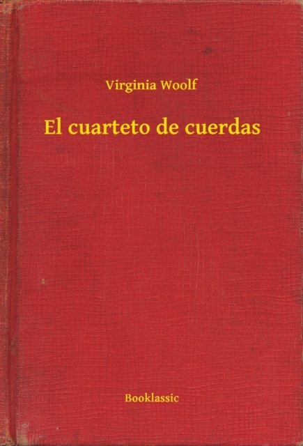 Virginia Woolf - El cuarteto de cuerdas, E-bok