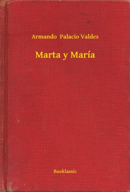 Armando  Palacio Valdes - Marta y María, E-bok