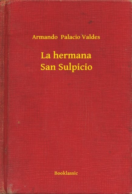 Armando  Palacio Valdes - La hermana San Sulpicio, E-bok