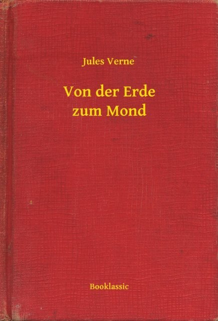 Jules Verne - Von der Erde zum Mond, E-bok