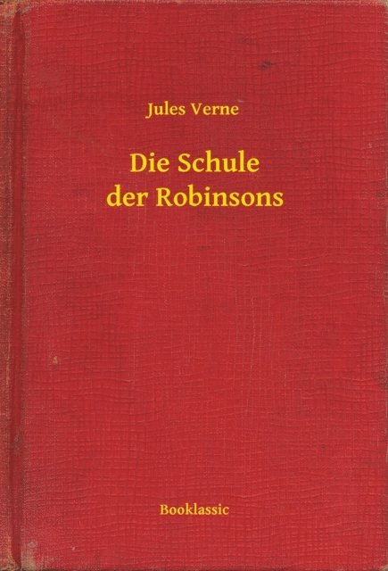 Jules Verne - Die Schule der Robinsons, E-bok