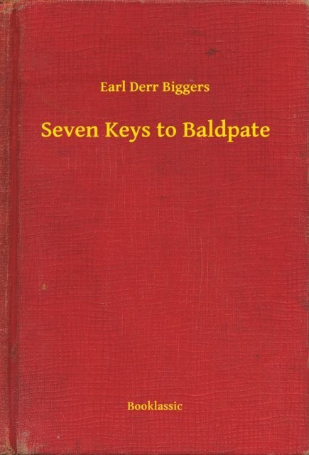 Earl Derr Biggers - Seven Keys to Baldpate, E-bok