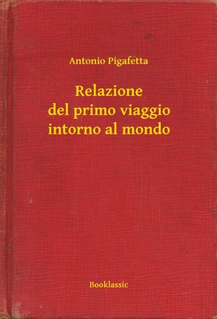 Antonio Pigafetta - Relazione del primo viaggio intorno al mondo, E-bok