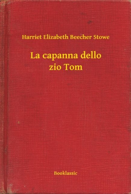 Harriet Elizabeth Beecher Stowe - La capanna dello zio Tom, E-bok