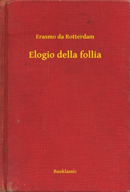 Erasmo da Rotterdam - Elogio della follia, E-bok