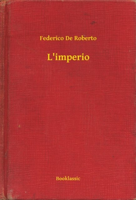 Federico De Roberto - L'imperio, E-bok