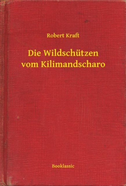 Robert Kraft - Die Wildschützen vom Kilimandscharo, E-bok