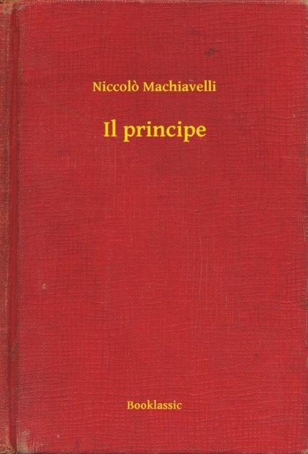 Niccolo Machiavelli - Il principe, E-bok