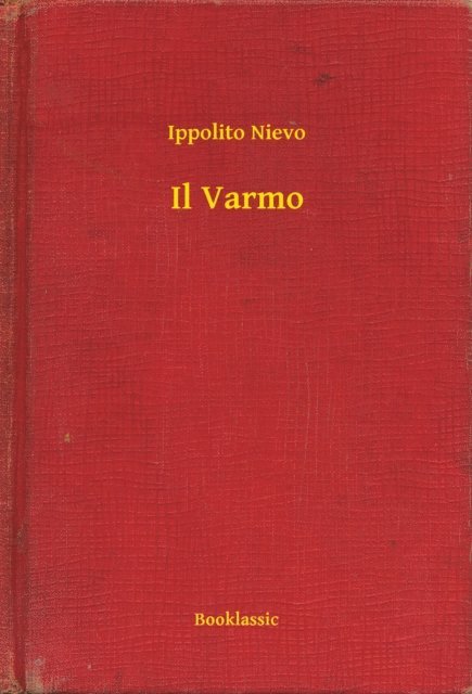 Ippolito Nievo - Il Varmo, E-bok