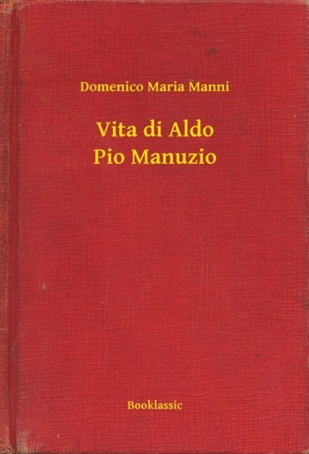 Domenico Maria Manni - Vita di Aldo Pio Manuzio, E-bok
