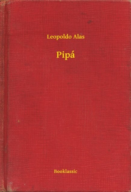 Leopoldo Alas - Pipá, E-bok