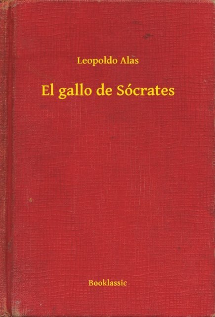 Leopoldo Alas - El gallo de Sócrates, E-bok