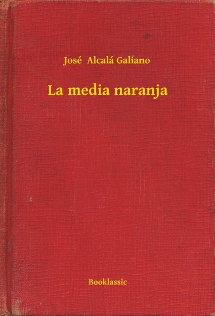 Jose  Alcala Galiano - La media naranja, E-bok. Tillgänglighet: Lägg i varukorg