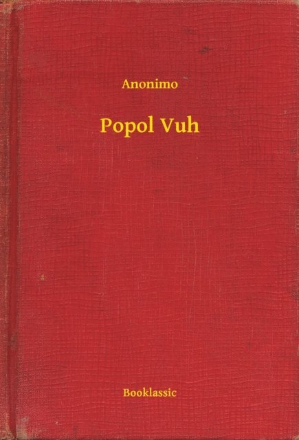 Anonimo - Popol Vuh, E-bok