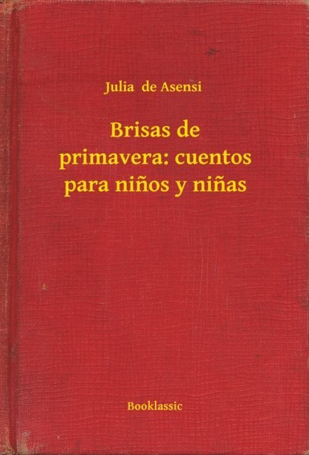 Julia  de Asensi - Brisas de primavera: cuentos para ninos y ninas, E-bok