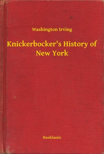 Washington Irving - Knickerbocker's History of New York, E-bok