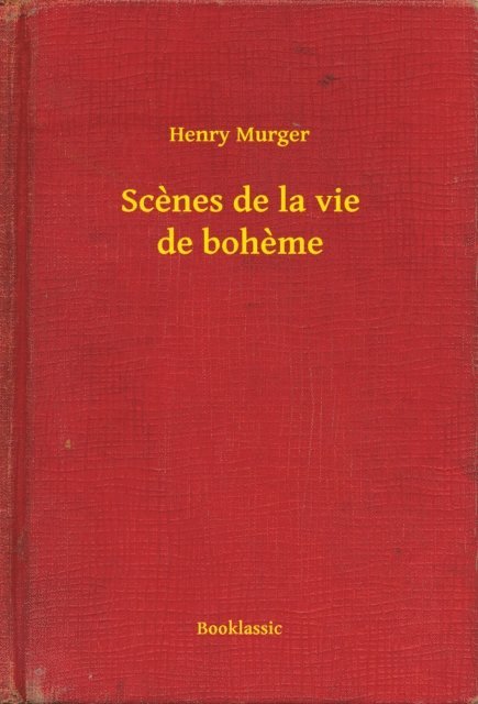 Henry Murger - Scenes de la vie de boheme, E-bok