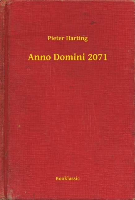 Pieter Harting - Anno Domini 2071, E-bok