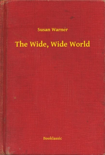 Susan Warner - Wide, Wide World, E-bok