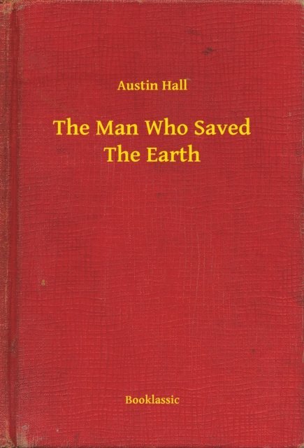 Austin Hall - Man Who Saved The Earth, E-bok