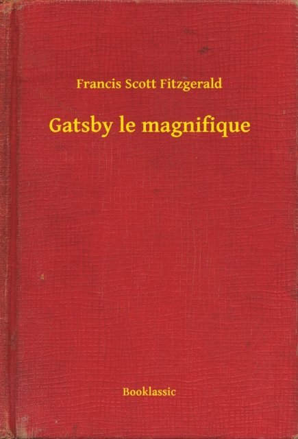 Francis Scott Fitzgerald - Gatsby le magnifique, E-bok