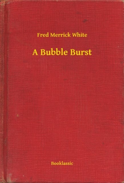 Fred Merrick White - Bubble Burst, E-bok