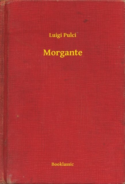 Luigi Pulci - Morgante, E-bok