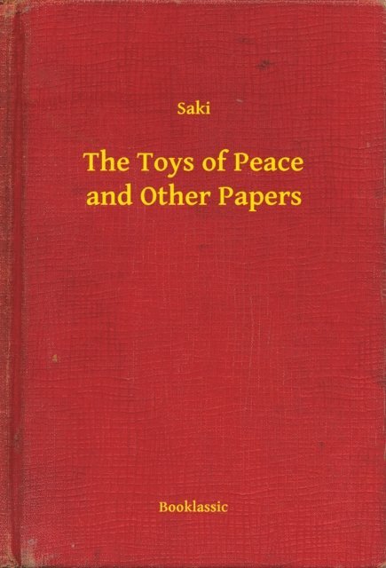 Saki - Toys of Peace and Other Papers, E-bok