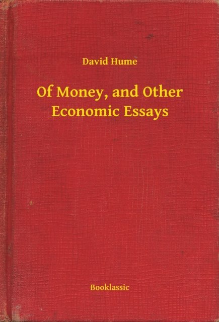 David Hume - Of Money, and Other Economic Essays, E-bok