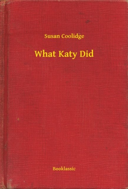 Susan Coolidge - What Katy Did, E-bok