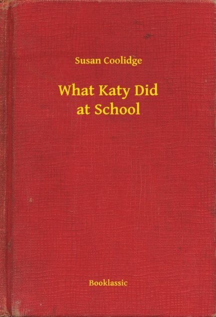 Susan Coolidge - What Katy Did at School, E-bok