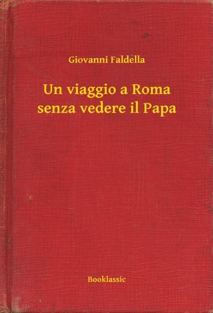 Giovanni Faldella - Un viaggio a Roma senza vedere il Papa, E-bok