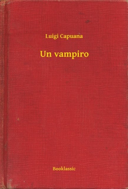 Luigi Capuana - Un vampiro, E-bok