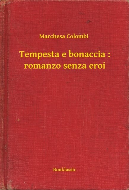 Marchesa Colombi - Tempesta e bonaccia : romanzo senza eroi, E-bok