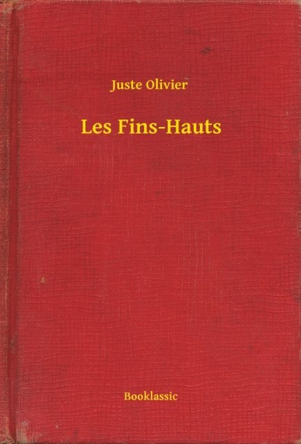 Juste Olivier - Les Fins-Hauts, E-bok